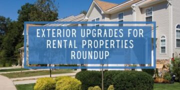 Exterior Upgrades for Rental Properties Roundup