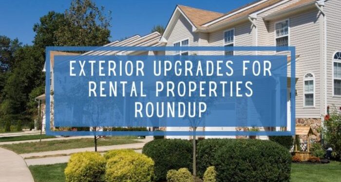 Exterior Upgrades for Rental Properties Roundup